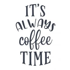 It's Always Coffee Time -tarra