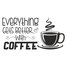 Everything Gets Better With Coffee2 -tarra