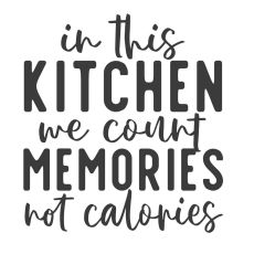 In This Kitchen We Count Memories -tarra