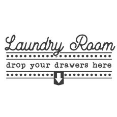 Laundry Room Drop Your Drawers Here-tarra