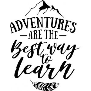 Adventures Are The Best Way To Learn-tarra