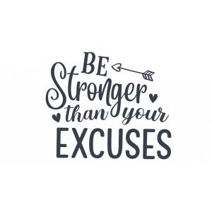 Be Stronger Than Your Excuses -tarra