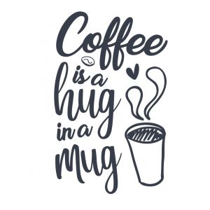 Coffee Is A Hug In The Mug -tarra