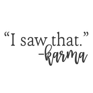 "I Saw That" -Karma-tarra