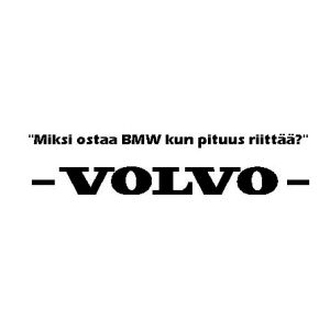 Miksi ostaa BMW kun pituus riittää_Volvo -takalasitarra